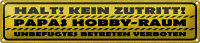 Blechschild Spruch 46x10cm kein Zutritt Papas Hobby Raum...