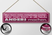 Blechschild Spruch 46x10cm man nicht rückgängig aber anders Dekoration
