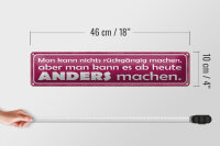 Blechschild Spruch 46x10cm man nicht rückgängig aber anders Dekoration