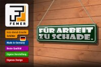 Blechschild Spruch 46x10cm für Arbeit zu schade Dekoration
