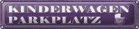 Blechschild Hinweis 46x10cm Kinderwagen Parkplatz Dekoration