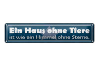 Blechschild Spruch 46x10cm Haus ohne Tiere Himmel ohne...