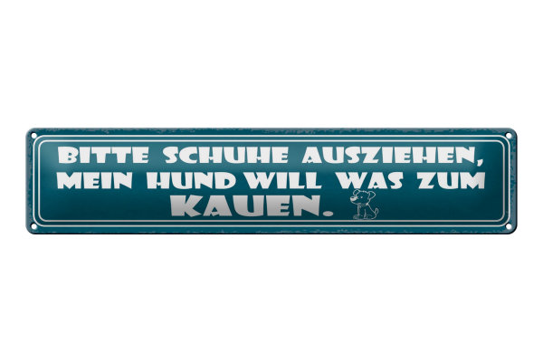 Blechschild Spruch 46x10cm Schuhe ausziehen Hund will Kauen