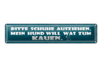 Blechschild Spruch 46x10cm Schuhe ausziehen Hund will Kauen