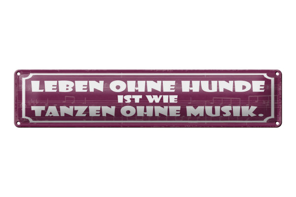 Blechschild Spruch 46x10cm Leben ohne Hunde tanzen ohne Musik