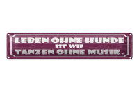 Blechschild Spruch 46x10cm Leben ohne Hunde tanzen ohne Musik