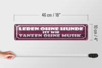 Blechschild Spruch 46x10cm Leben ohne Hunde tanzen ohne Musik