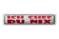 Blechschild Spruch 46x10cm Ich Chef du nix Dekoration