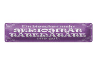 Blechschild Spruch 46x10cm Mehr Seriosität Täterätäte gut