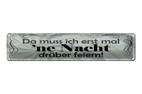 Blechschild Spruch 46x10cm Muss erst mal Nacht...
