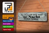 Blechschild Spruch 46x10cm Muss erst mal Nacht drüber feiern