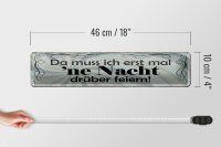 Blechschild Spruch 46x10cm Muss erst mal Nacht drüber feiern
