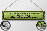 Blechschild Spruch 46x10cm Am Rande Verstands Wahnsinn Dekoration