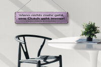 Blechschild Spruch 46x10cm Wenn nichts Clutch geht immer Dekoration