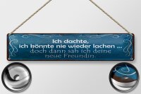 Blechschild Spruch 46x10cm Freundin ich kann wieder lachen