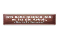 Blechschild Spruch 46x10cm Job ist Arbeit die ich hasse...