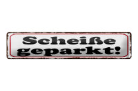 Blechschild Hinweis 46x10cm Scheiße geparkt Dekoration