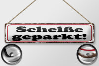 Blechschild Hinweis 46x10cm Scheiße geparkt Dekoration