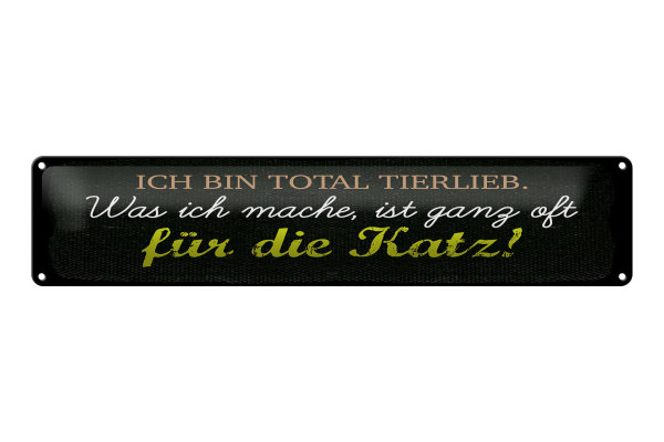 Blechschild Spruch 46x10cm Ich bin total tierlieb Dekoration