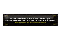 Blechschild Spruch 46x10cm von Arbeit geträumt...