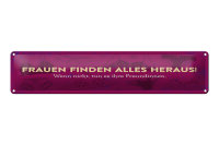 Blechschild Spruch 46x10cm Frauen finden alles heraus Dekoration