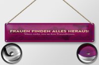 Blechschild Spruch 46x10cm Frauen finden alles heraus Dekoration