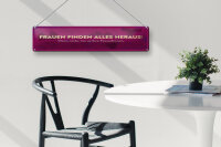 Blechschild Spruch 46x10cm Frauen finden alles heraus Dekoration