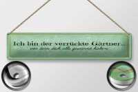 Blechschild Spruch 46x10cm Ich bin der verrückte Gärtner Dekoration