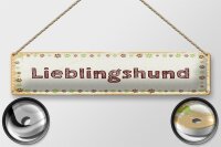Blechschild Hinweis 46x10cm Lieblingshund Hund Dekoration
