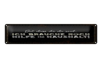 Blechschild Spruch 46x10cm ich brauche noch Hilfe im...