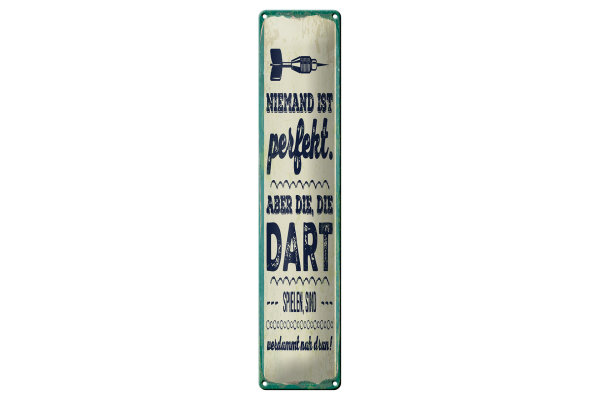 Blechschild Spruch 10x46cm Niemand ist perfekt. Aber die, die Dart spielen Deko