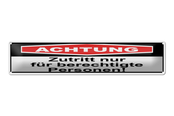 Blechschild Hinweis 46x10cm Achtung Zutritt nur berechtigte Dekoration
