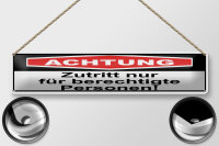 Blechschild Hinweis 46x10cm Achtung Zutritt nur berechtigte Dekoration