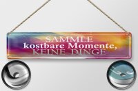 Blechschild Spruch 46x10cm sammle kostbare Momente Dekoration