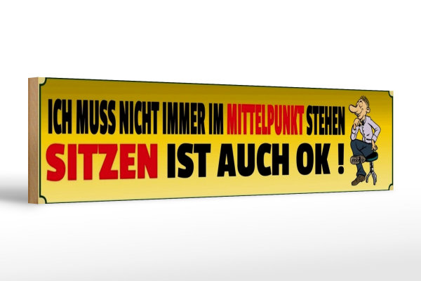 Holzschild Spruch 46x10cm ich muss nicht immer Mittelpunkt