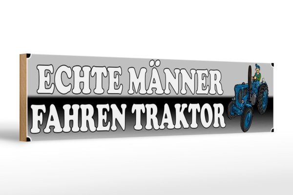 Holzschild Spruch 46x10cm echte Männer fahren Traktor weißes Schild