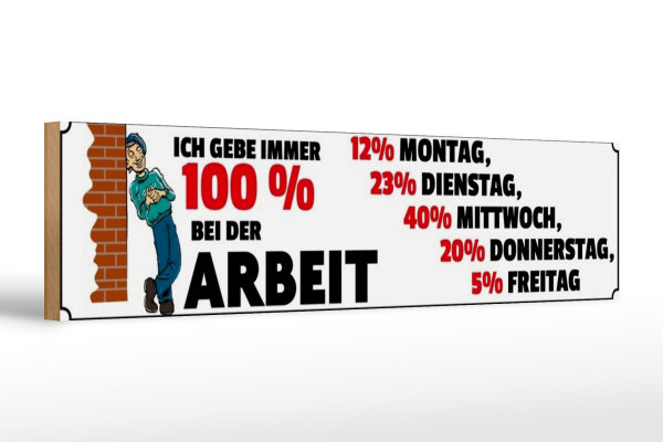 Holzschild Spruch 46x10cm ich gebe immer 100% bei der Arbeit Dekoration
