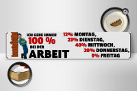 Holzschild Spruch 46x10cm ich gebe immer 100% bei der Arbeit Dekoration
