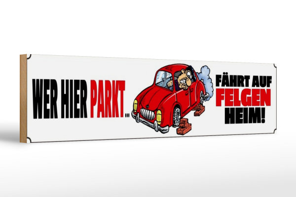 Holzschild Spruch 46x10cm wer hier parkt fährt auf Felgen