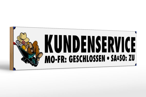 Holzschild Spruch 46x10cm Kundenservice Mo-Fr, Sa So zu Dekoration