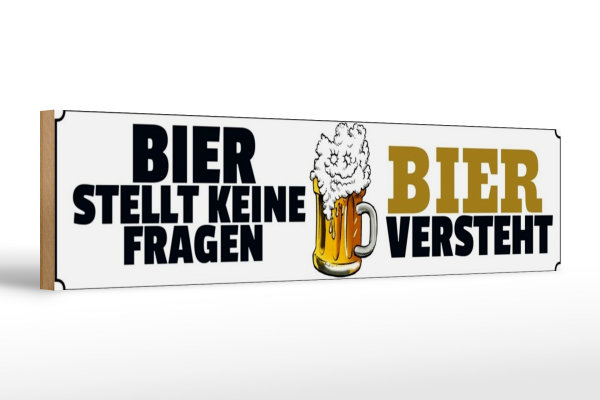 Holzschild Spruch 46x10cm Bier stellt keine Fragen