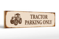 Holzschild Straßenschild 46x10cm Tractor Parking...
