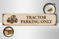 Holzschild Straßenschild 46x10cm Tractor Parking...