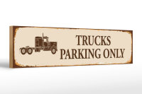 Holzschild Straßenschild 46x10cm Trucks parking...