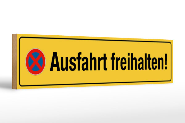 Holzschild Straßenschild 46x10cm Ausfahrt freihalten gelbes Schild