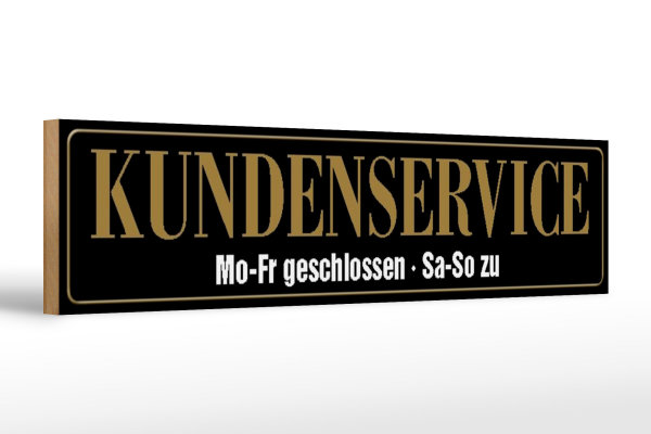Holzschild Spruch 46x10cm Kundenservice Mo-Fr geschlossen