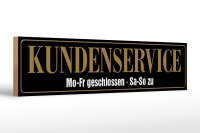 Holzschild Spruch 46x10cm Kundenservice Mo-Fr geschlossen