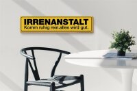 Holzschild Spruch 46x10cm Irrenanstalt komm ruhig rein Dekoration