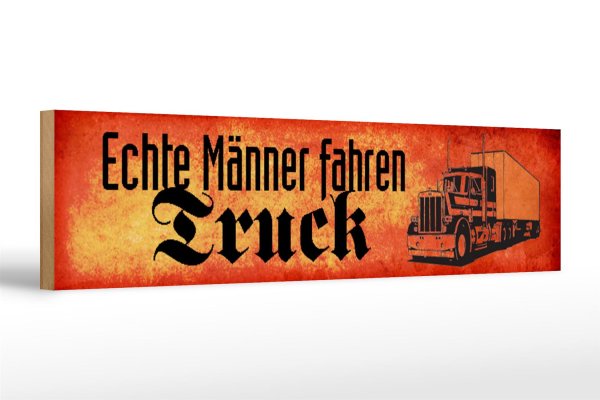 Holzschild Spruch 46x10cm echte Männer fahren Truck Dekoration