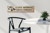 Holzschild Spruch 46x10cm echte Männer fahren Oldtimer beige Schild